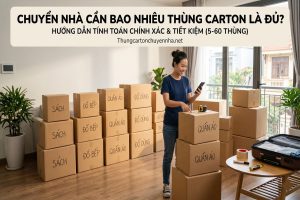 Chuyển nhà cần bao nhiêu thùng carton là đủ?