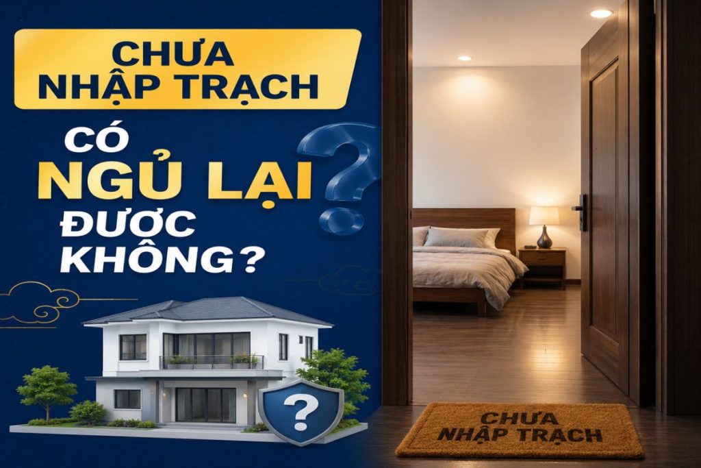 Chưa nhập trạch có ngủ lại được không?