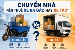 Chuyển nhà nên thuê xe ba gác hay xe tải?