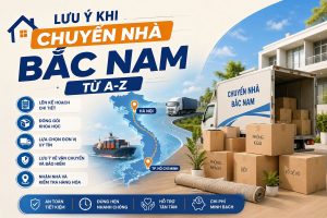 Lưu ý khi chuyển nhà Bắc Nam từ A-Z
