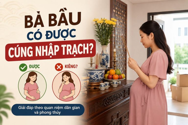 Bà bầu có được cúng nhập trạch?