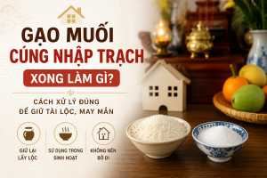 Gạo muối cúng nhập trạch xong làm gì?