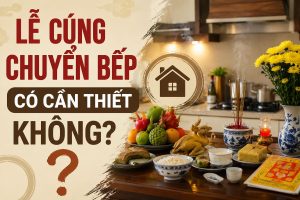 Lễ cúng chuyển bếp có cần thiết không?