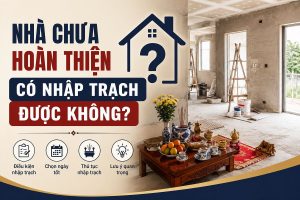 Nhà chưa hoàn thiện có nhập trạch được không