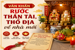 Văn khấn rước Thần Tài Thổ Địa về nhà mới